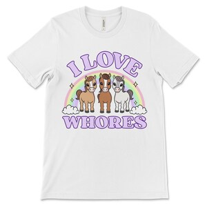 Funny offensive t shirt with the phrase “I Love Whores” and cartoon horses, dirty raunchy design perfect for inappropriate tshirt exchange party or adult humor fans.
