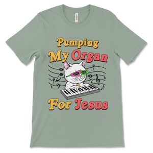 Tshirt that says Pumping My Organ for Jesus offensive meme shirt with Christian satire, sarcastic religious humor, and ironic shitpost energy.