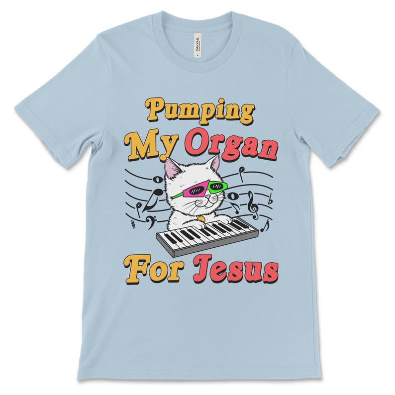 Tshirt that says Pumping My Organ for Jesus offensive meme shirt with Christian satire, sarcastic religious humor, and ironic shitpost energy.