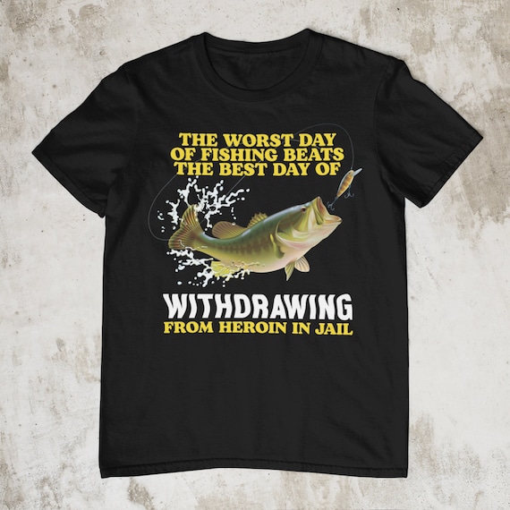 Worst Day of Fishing Funny Shirt Funny Fishing Shirt - Etsy UK