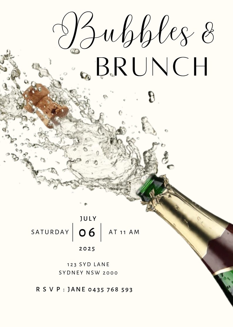May include: A champagne bottle with a cork popping out, creating a spray of bubbles. The text reads "Bubbles & Brunch" with the date "Saturday July 06, 2025 at 11 AM". The address is "123 Syd Lane, Sydney NSW 2000" and the RSVP is "Jane 0435 768 593".