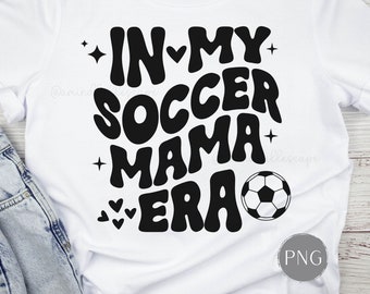 In My Soccer Mama Era Png, Soccer Mom Png, Soccer Mom Clipart, Sports Mom Png, Digital Download for Soccer Mom T-Shirt