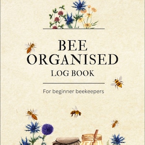 May include: A beekeeping log book with the title "BEE ORGANISED LOG BOOK" and the text "For beginner beekeepers". The cover features a watercolor illustration of bees, flowers, honey jars, and honeycomb.