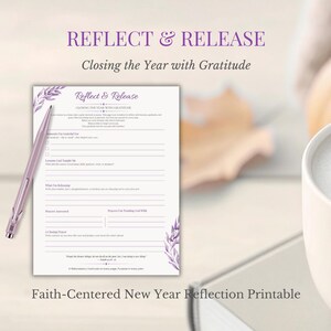 May include: A printable reflection sheet titled "Reflect & Release" with the text "Closing the Year with Gratitude." A lavender pen rests on the sheet. The sheet has sections for reflection. The words "Faith-Centered New Year Reflection Printable" are at the bottom.