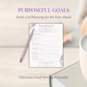 May include: A printable Christian goal-setting planner with the text "Purposeful Goals" and "Faith-Led Planning for the Year Ahead." A lavender pen rests on the planner, with a cup of coffee in the background.