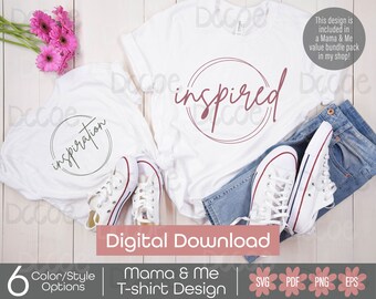 Inspired Inspiration Mama and Me Tshirt Design SVG PNG | Mothers Day gift for her Design | Cute Mom Daughter Son Shirt svg Cricut Silhouette