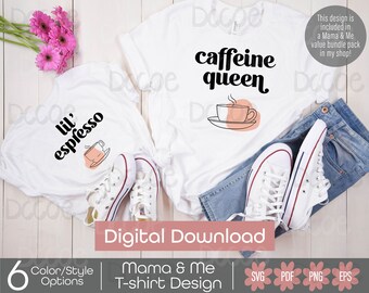 Caffeine Queen Lil Espresso Mama and Me Tshirt Design SVG PNG | Mothers Day gift for her | Cute Mom Daughter Son Shirt svg Cricut Silhouette
