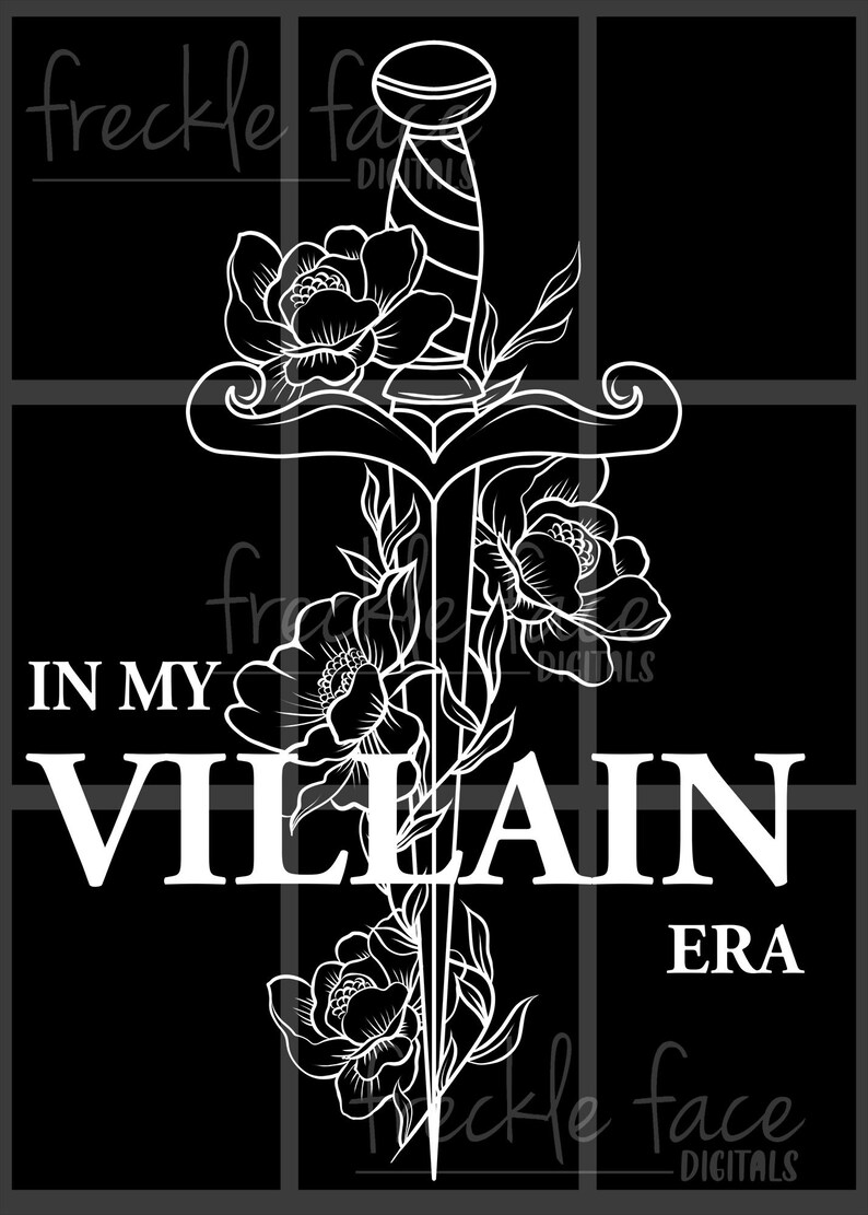 May include: Black and white graphic design of a dagger with flowers and the text "In My Villain Era".