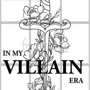 May include: Black and white line art illustration of a dagger with flowers wrapped around it. The text "IN MY VILLAIN ERA" is below the dagger.
