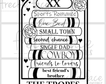 May include: A black and white digital illustration of a stack of books inside a rectangular frame. The books are labeled with romance tropes including Sports Romance, One Bed, Small Town, Second Chance, Single Dad, Cowboy, Friends to Lovers, and Best Friend's Brother. The design features flowers and hearts, with the text XX at the top and THE TROPES at the bottom.