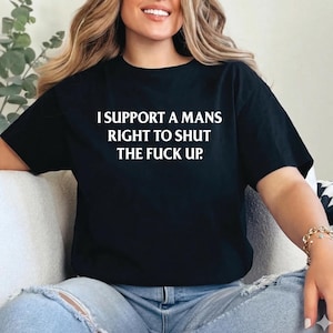 Jag stöder en mans rätt att hålla käften T-shirt, T-shirt | Rolig feministisk Y2K-humor