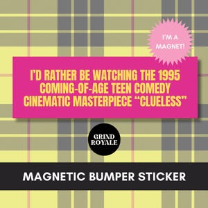 Clueless Bumper Car Sticker Magnet, Car Magnet Funny, Funny Bumper Sticker,Bumper Sticker,Unhinged Stickers, Movie Lover Gift, 90s Nostalgia