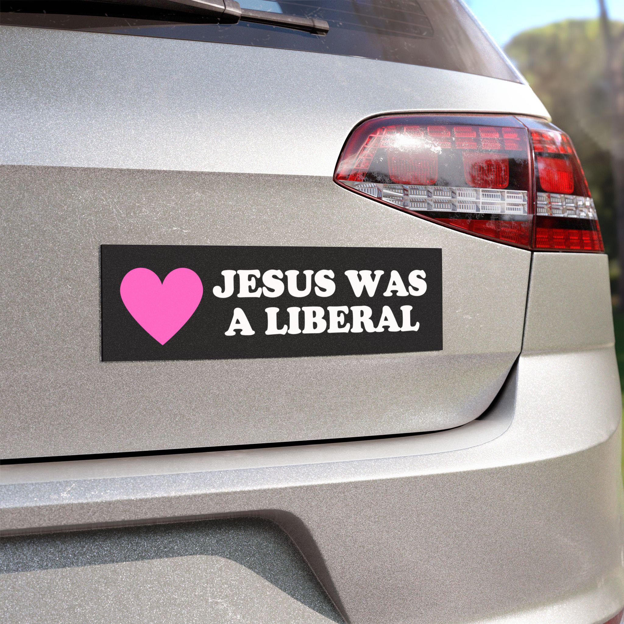 Jesus Was a Liberal Bumper Sticker, Anti MAGA Car Magnet Bumper Sticker ...