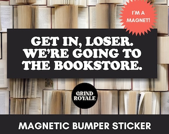 Reader Bumper Sticker, Funny Car Magnet, Bumper Sticker, Gifts For Geeks, Book Sticker, Read Banned Books,Gifts for Readers, Get in Loser