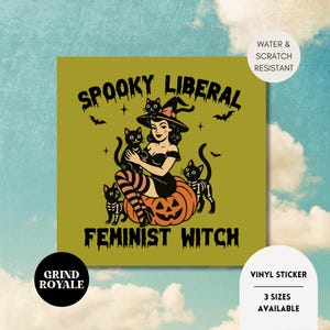 May include: A square vinyl sticker with a vintage-style illustration of a woman dressed as a witch, sitting on a pumpkin and holding black cats. The text "SPOOKY LIBERAL FEMINIST WITCH" is displayed in black. The sticker is water and scratch resistant.