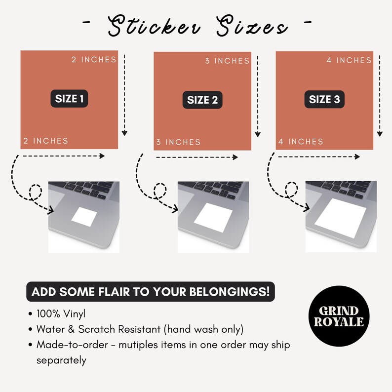 May include: Image showing sticker sizes: 2, 3, and 4 inches. Each size is represented by a square with the size labeled. The image includes a laptop with a sticker applied. Text reads: "Add some flair to your belongings!" and "100% Vinyl."