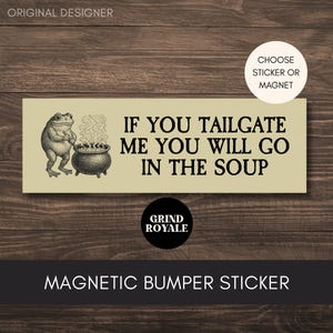 Don't Tailgate Funny Go In The Soup Frog Bumper Sticker Car Magnet, Funny Medieval Bumper Sticker, Unhinged Stickers, Dark Humor Sticker