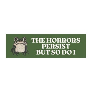 Horrors Persist Bumper Sticker, Car Sticker Funny, Car Bumper Sticker, Bumper Sticker, Unhinged Stickers, Antisocial Sticker, Elder Emo image 2