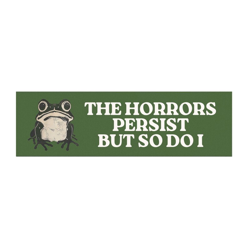 Horrors Persist Bumper Sticker, Car Sticker Funny, Car Bumper Sticker, Bumper Sticker, Unhinged Stickers, Antisocial Sticker, Elder Emo image 2