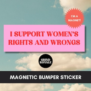 Feminist Women&#39;s Rights Bumper Sticker, Bumper Sticker Magnet, Cool Bumper Sticker, Unhinged Stickers,Girly Sticker,Cute Bumper Sticker