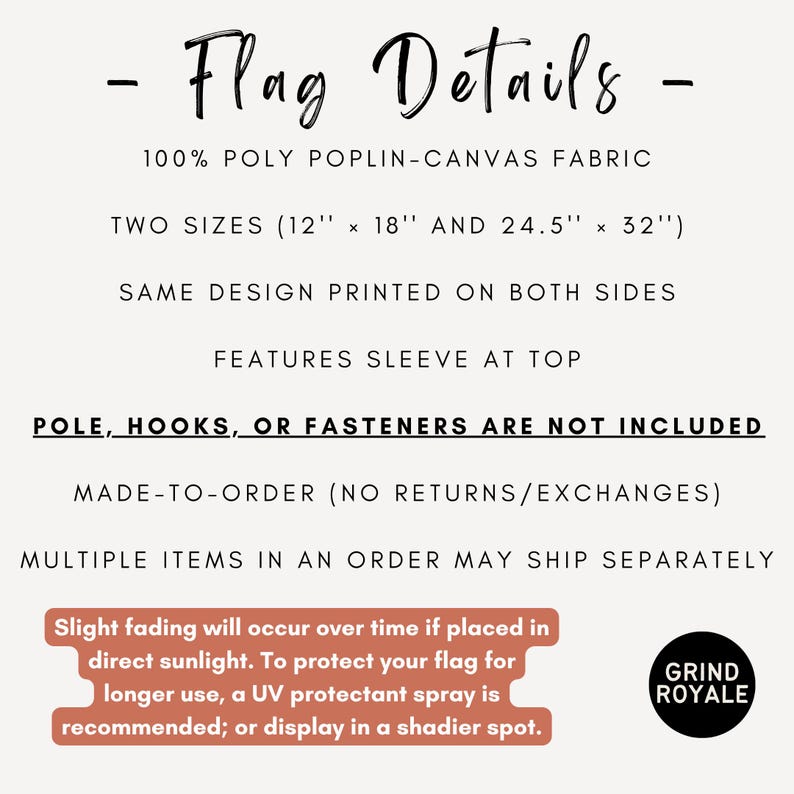 May include: Text on a white background reads "Flag Details" and product information. The flag is made of 100% poly poplin-canvas fabric. Available in two sizes: 12" x 18" and 24.5" x 32". The design is printed on both sides and features a sleeve at the top.
