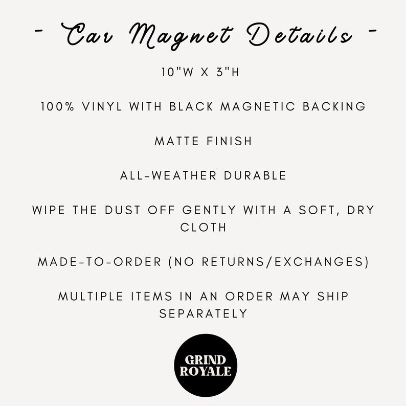 May include: Text on a cream background reads "Car Magnet Details." The text includes dimensions of 10"W x 3"H, material details, and care instructions. A black circle with "GRIND ROYALE" in white is at the bottom.