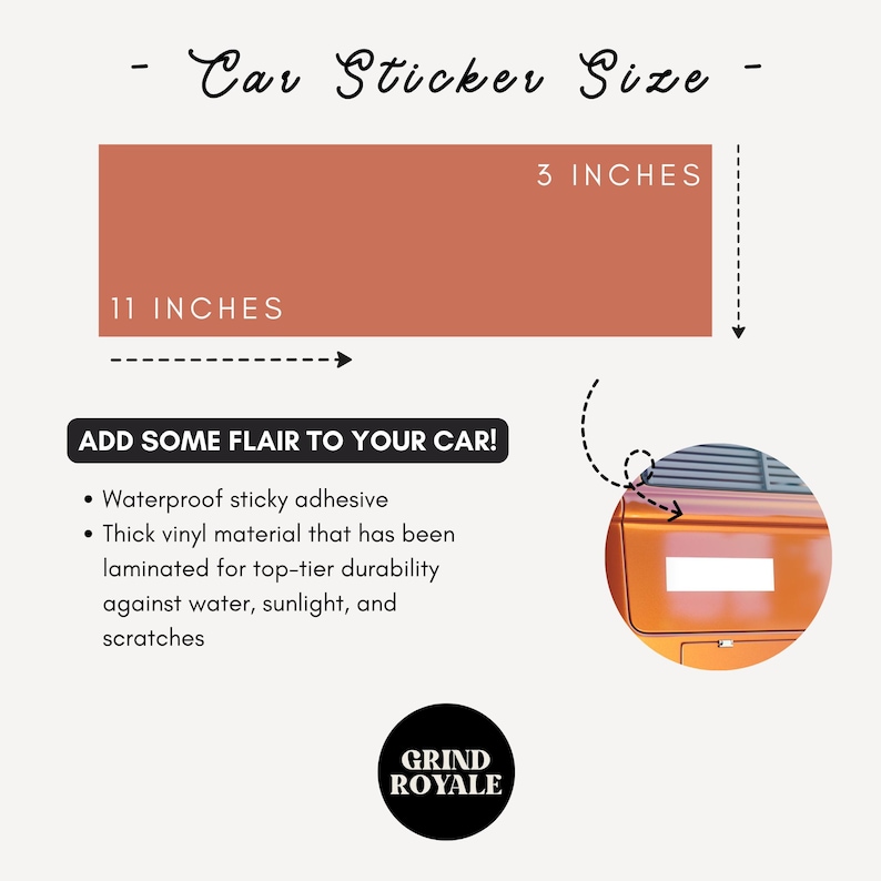 May include: A car sticker size guide with dimensions of 11 inches by 3 inches. The text "ADD SOME FLAIR TO YOUR CAR!" is displayed, along with details about the waterproof adhesive and vinyl material. The Grind Royale logo is also visible.