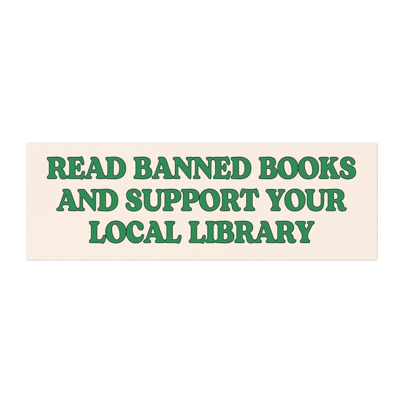 Support Libraries Bumper Sticker, Funny Car Magnet, Bumper Sticker, Gifts For Geeks, Book Sticker, Read Banned Books,Gifts for Readers image 2