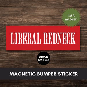 Liberal Redneck Bumper Magnet, Pro Democracy,Cool Bumper Sticker, Funny Bumper Sticker,Political Bumper Sticker,Anti Trump Sticker