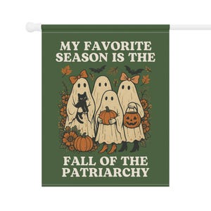 Feminist Fall Ghosts Garden Flag, Fall Garden Flag, Halloween Garden Flag, Fall Yard Flag,Spooky Garden Decor,Fall of the Patriarchy,Liberal image 6
