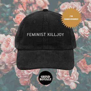 Vintage Embroidered Corduroy Liberal Feminist Hat, Feminist Killjoy Hat, Statement Hat, Gift for Feminists, Anti Trump Hat, Leftist Hat