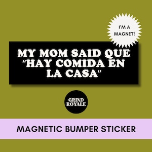 Hay Comida en La Casa Funny Spanglish Mexican Latina Bumper Car Magnet, Funny Bumper Sticker,Unhinged Stickers,Latina Sticker, Latinx Pride