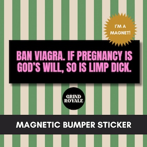 Ban Viagra Feminist Social Activism Bumper Sticker Magnet, Unhinged Bumper Stickers, Feminist Gift, Political Sticker, Womens Rights
