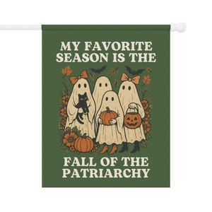 Feminist Fall Ghosts Garden Flag, Fall Garden Flag, Halloween Garden Flag, Fall Yard Flag,Spooky Garden Decor,Fall of the Patriarchy,Liberal image 5
