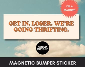 Get In Loser bumpersticker, grappige automagneet, bumpersticker, liefhebber van tweedehands winkelen, spaarzaamheid, coole bumpersticker, grappige bumpersticker