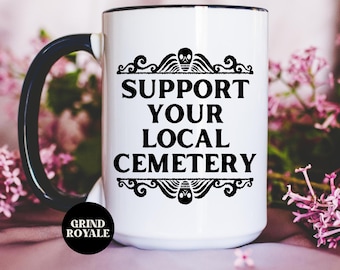 Support Your Local Cemetery Mug, Horror Mug, Horror Lover, Horror Books, Horror Movie Lover, Spooky Mug, Goth Mug, Gothic Gift, Goth Gift