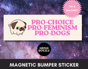 Pro Choice Pro Dogs Feminist Bumper Magnet, Childless Dog Lady, Feminist Sticker, Women's Rights, Pro Choice Political Sticker, Leftist