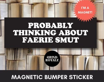 Faerie Smut Bumper Car Magnet, Car Magnet Funny, Car Bumper Sticker Magnet,Bumper Sticker,Unhinged Stickers, Smut, Bookish Sticker, Cassian