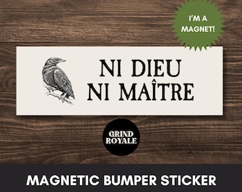 May include: A black and white magnetic bumper sticker with a crow illustration and the text "NI DIEU NI MAÎTRE" in French. The sticker also includes the text "GRIND ROYALE" and "I'M A MAGNET!" in green.