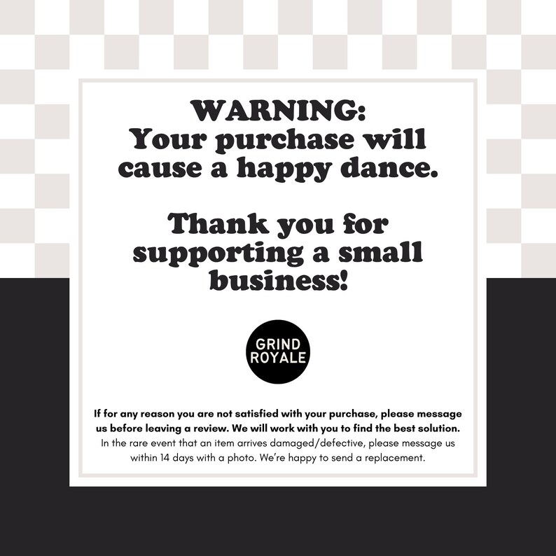 Puede incluir: Gr&aacute;fico en blanco y negro con el texto "ADVERTENCIA: Su compra provocar&aacute; un baile feliz." y "&iexcl;Gracias por apoyar a una peque&ntilde;a empresa!" Tambi&eacute;n est&aacute; presente el logotipo de Grind Royale.