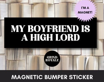 My Boyfriend is a High Lord Bookish Romantasy Bumper Car Sticker Magnet, Cute Bumper Sticker,Unhinged Stickers, Book Lover Bumper Sticker