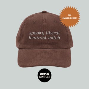 Spooky Liberal Feminist Witch Vintage Embroidered Corduroy Cap, Spooky Liberal Feminist Witch,Feminist Hat, Gift for Feminists, Goth Hat