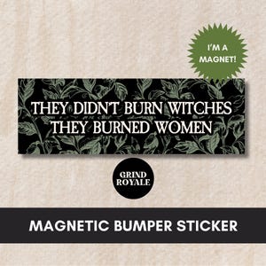 They Didn&#39;t Burn Witches They Burned Women Sticker, Feminist Bumper Sticker, Spooky Liberal Feminist Witch, Feminist Bumper Sticker, Liberal