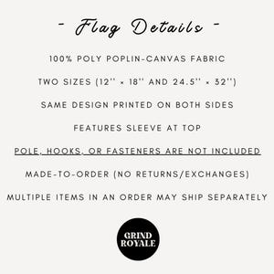 May include: Text on a cream-colored background reads "Flag Details" and product specifications. The flag is made of 100% poly poplin-canvas fabric and comes in two sizes: 12" x 18" and 24.5" x 32". The design is printed on both sides and features a sleeve at the top.