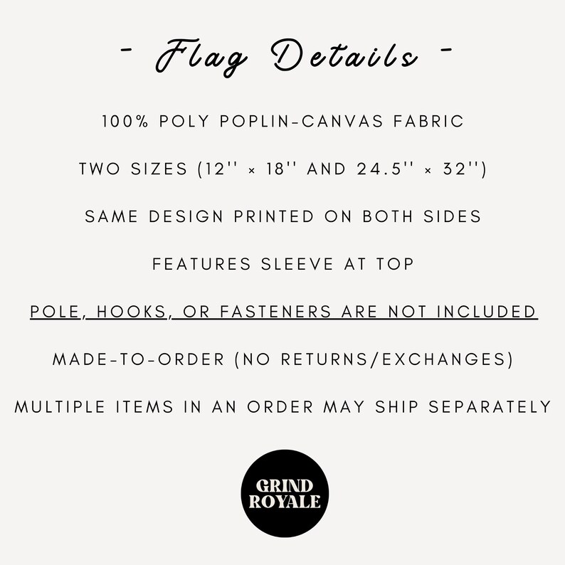 May include: Text on a cream-colored background reads "Flag Details" and product specifications. The flag is made of 100% poly poplin-canvas fabric and comes in two sizes: 12" x 18" and 24.5" x 32". The design is printed on both sides and features a sleeve at the top.