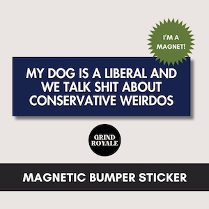 Liberal Bumper Magnet, Social Justice Bumper Sticker, Funny Bumper Sticker,Political Bumper Sticker, Anti Trump Sticker, Anti MAGA, Leftist