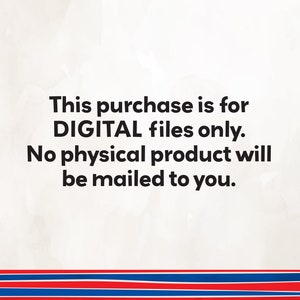 May include: White background with the text: "This purchase is for DIGITAL files only. No physical product will be mailed to you." Red, white, and blue stripes are at the bottom of the image.
