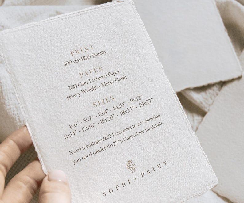May include: A white textured paper with the text "PRINT 300 dpi High Quality" and "PAPER 280 Gsm Textured Paper Heavy Weight - Matte Finish" and "SIZES 4x6" - 5x7" - 6x8" - 8x10" - 9x12" 11x14" - 12x16" - 16x20" - 18x24" - 19x27" Need a custom size? I can print to any dimension you need (under 19x27"). Contact me for details." and "SOPHIA PRINT".