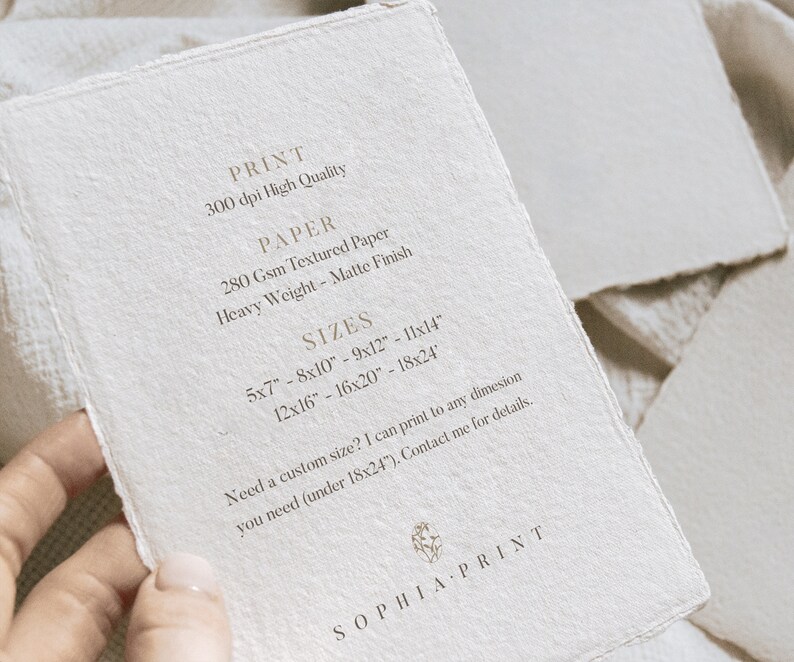 May include: A close-up of a white textured paper with text that reads "PRINT 300 dpi High Quality PAPER 280 Gsm Textured Paper Heavy Weight - Matte Finish SIZES 5x7" - 8x10" - 9x12" - 11x14" 12x16" - 16x20" - 18x24" Need a custom size? I can print to any dimension you need (under 18x24"). Contact me for details. SOPHIA.PRINT"