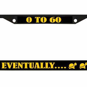 Zero to Sixty Eventually Turtle License Plate Frame